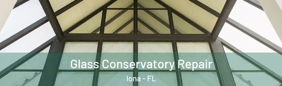 Glass Conservatory Repair Iona - FL